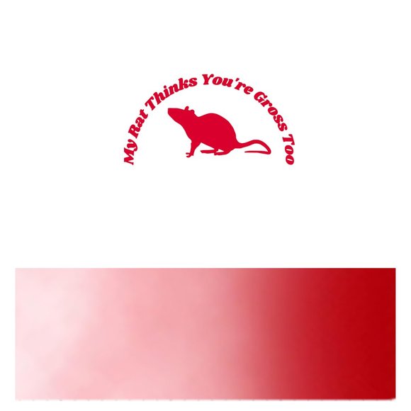 My Rat Thinks You're Gross Too- Funny Rats Vinyl Decals Car, Laptop, Windows, - Picture 11 of 14
